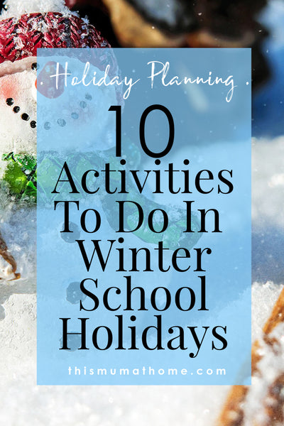 10 Activities To Do In Winter School Holidays