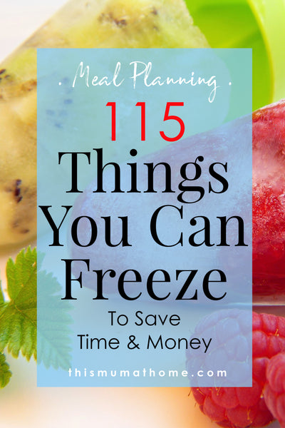 115 Things You Can Freeze To Save Time & Money