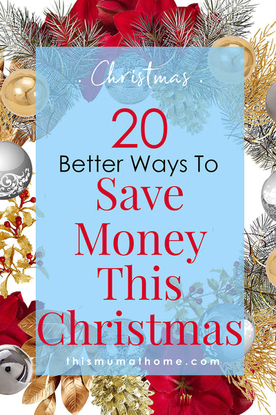 20 Better Ways To Save Money This Christmas