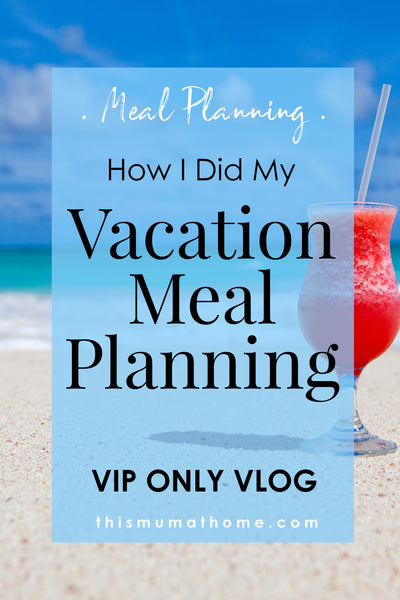 How I Did My Vacation Meal Planning - VIP ONLY VLOG