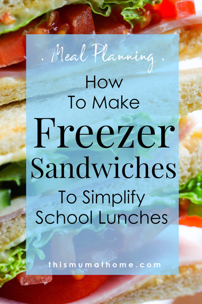 How To Make Freezer Sandwiches To Simplify School Lunches