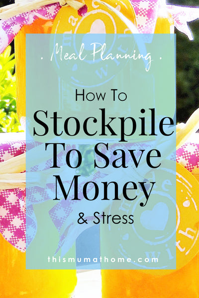 How To Stockpile To Save Money & Stress