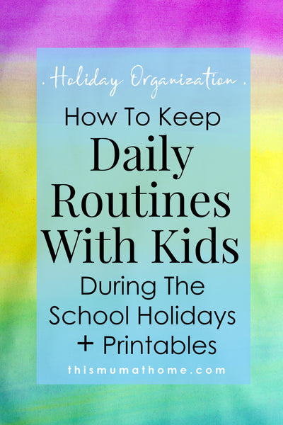How To Keep Daily Routines With Kids During School Holidays