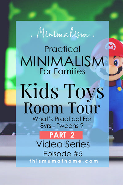 Kids Toys PART 2 - Room Tour 8yrs - Tweens - Practical Minimalism For Families - Video Series Ep #5