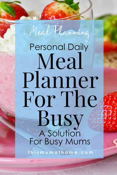 Daily Meal Planner For The Busy – A solution for busy mums