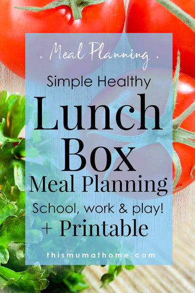 Simple Healthy Lunch Box Meal Planning - With Printable