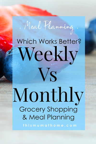 Weekly vs Monthly Grocery Shopping.